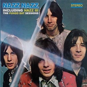 Nazz Nazz Including Nazz III - The Fungo Bat Sessions CD1