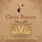 Chris Rosser - A Thousand Hands