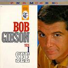 Bob Gibson - Yes I See (Reissued 2005)