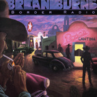 Brian Burns - Border Radio