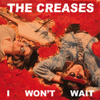 The Creases - I Won't Wait - Fun To Lose (CDS)