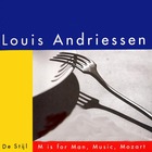 Louis Andriessen - De Stijl, And M Is For Man, Music, Mozart