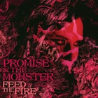 Promise And The Monster - Feed The Fire