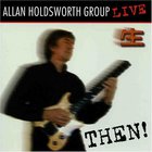 Allan Holdsworth - Then: Live In Tokyo (Japan Edition)