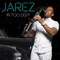 Jarez - In Too Deep