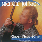 MIchael Johnson - The Very Best Of Michael Johnson: Bluer Than Blue (1978-1995)