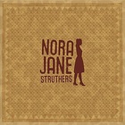 Nora Jane Struthers - Nora Jane Struthers
