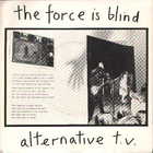Alternative Tv - The Force Is Blind (VLS)