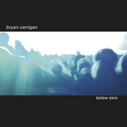 Bryan Carrigan - Below Zero