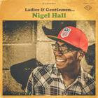 Nigel Hall - Ladies & Gentlemen... Nigel Hall