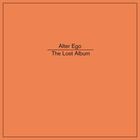 alter ego - The Lost Album