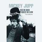 MIckey Jupp - Kiss Me Quick, Squeeze Me Slow CD2