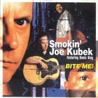Smokin' Joe Kubek & Bnois King - Bite Me!