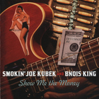 Smokin' Joe Kubek & Bnois King - Show Me The Money