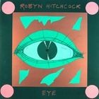 Robyn Hitchcock - Eye