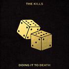 The Kills - Doing It To Death (CDS)