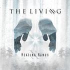The Living - Healing Hands