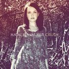 Natalie Walker - Crush (CDS)
