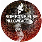 Someone Else - Pillowface