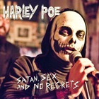 Harley Poe - Satan, Sex And No Regrets