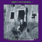 Robyn Hitchcock - I Wanna Go Backwards CD5