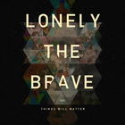 Lonely The Brave - Things Will Matter (Limited Edition)