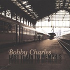 Bobby Charles - Last Train To Memphis CD1