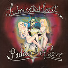 Lubricated Goat - Paddock Of Love