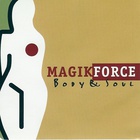 Magik Force - Body & Soul (CDS)