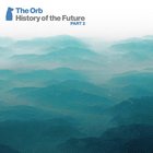 The Orb - History Of The Future Part 2: North Side / Fire CD1
