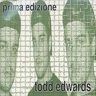 Todd Edwards - Prima Edizione