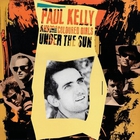 Paul Kelly - Under The Sun (With The Coloured Girls) (Australian Version)
