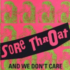 Sore Throat - And We Don't Care