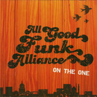 All Good Funk Alliance - On The One