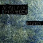 Michael Moore - This We Know (Feat. Fred Hersch)