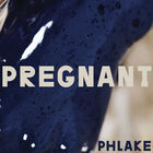 Phlake - Pregnant (CDS)