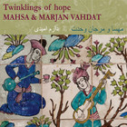 Mahsa & Marjan Vahdat - Twinklings Of Hope