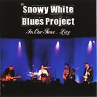 Snowy White & The White Flames - In Our Time... Live
