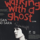 Tegan And Sara - Walking With A Ghost (CDS)