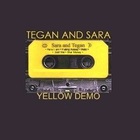 Tegan And Sara - Yellow Demo