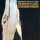 Snowy White & The White Flames - No Faith Required