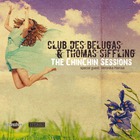 Club Des Belugas - The Chinchin Sessions (Feat. Thomas Siffling)