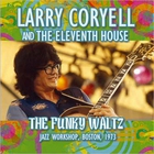 Larry Coryell & The Eleventh House - The Funky Waltz: Jazz Workshop, Boston 1973