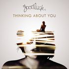 GoodLuck - Thinking About You (CDS)