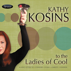 Kathy Kosins - To The Ladies Of Cool