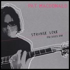 pat mAcdonald - Strange Love PM Does DM