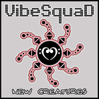 Vibesquad - New Creatures