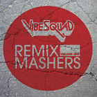 Vibesquad - Remixmashers Vol. 1