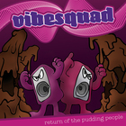 Vibesquad - Return Of The Pudding People (EP)