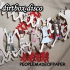 Dirt Box Disco - People Made Of Paper